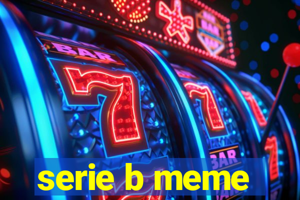 serie b meme